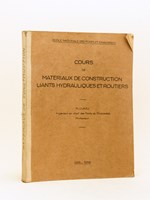 Cours de Matériaux de Construction. Liants hydrauliques et routiers. Ecole Nationale des Ponts et Chaussées. 1955-1956