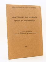 Conférences sur les Ponts voûtés en Maçonnerie. Ecole Nationale des Ponts et Chaussées. 1954