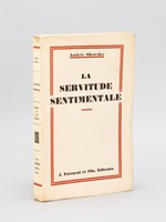 La Servitude Sentimentale [ Edition originale ]