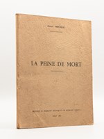 La peine de mort [ Thèse de l'Institut de Médecine Sociale et de Médecine Légale de Lille - 1957 ] [ Livre dédicacé par l'auteur ]