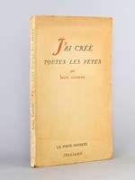 J'ai créé toutes les fêtes [ exemplaire dédicacé par l'auteur ]