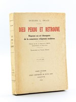 Dieu perdu et retrouvé. Réponse au cri désespéré de la conscience religieuse moderne [ Edition originale de la traduction française ]