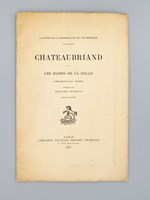 Chateaubriand et les dames de la halle. Correspondance inédite publiée par Edouard Champion, avec fac-similés ( A propos de la naissance du Duc de Bordeaux )