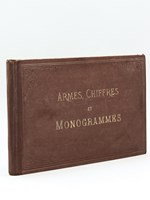 Armes, Chiffres et Monogrammes [ Collection Personnelle de plus de 370 Monogrammes, Armes ou Chiffres originaux ]