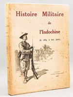 Histoire Militaire de l'Indochine des débuts à nos jours (Janvier 1922) [ Histoire Militaire de l'Indochine de 1664 à nos jours ]