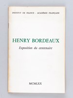 Henry Bordeaux. Exposition du Centenaire [ On joint une Lettre autographe signée d'Henry Bordeaux ]