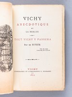 Vichy anecdotique et La Berlue. Tout Vichy passera. [ Edition originale ]