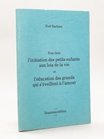 Pour faire l'initiation des petits enfants aux lois de la vie et l'éducation des grands qui s'éveillent à l'amour