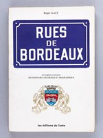 Les Rues de Bordeaux des Origines à nos Jours. Dictionnaire historique et biographique. [ Livre dédicacé par l'auteur ]