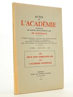 Les deux cent cinquante ans de l'Académie Nationale ( Actes de l'Académie Nationale des Sciences, Belles-Lettres et Arts de Bordeaux, 4e série, Tome XVIII, 1962 )