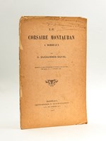 Le corsaire Montauban à Bordeaux [ Edition originale - Livre dédicacé par l'auteur ]