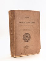 Histoire du Collège de Guyenne, d'après un grand nombre de documents inédits [ Edition originale ]