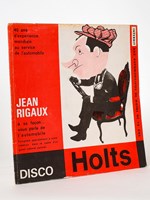 Jean Rigaux à sa façon... vous parle de l'automobile. Enregistré spécialement à votre intention, dans le cadre d'un grand cabaret parisien. 'Interdit aux automobilistes de moins de seize ans.' (Disque Disco HOLTS, 40 an
