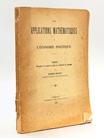 Les applications mathématiques à l'économie politique [ Edition originale ] Thèse présentée à la Faculté de Droit de l'Université de Lausanne