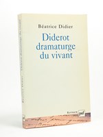 Diderot dramaturge du vivant [ exemplaire dédicacé par l'auteur ]