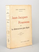 Jean-Jacques Rousseau, ou le démocrate par dépit [ exemplaire dédicacé par l'auteur ]