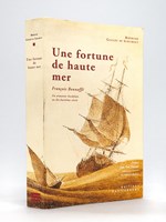 Une Fortune de Haute Mer [ Avec une carte autographe signée par l'auteur ] François Bonnaffé , Un Armateur bordelais du dix-huitième siècle.