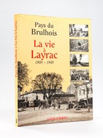 Pays du Brulhois. La Vie à Layrac 1900-1940 [ Avec une LAS de F. Loubatières ]