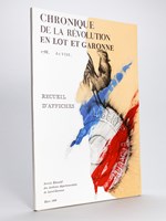 Chronique de la Révolution en Lot et Garonne. 1788 - An VIII. Recueil d'Affiches