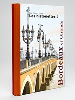Les Historiettes. Bordeaux [ Avec : ] Les Historiettes 2. Bordeaux et la Gironde [ Livres dédicacés par l'auteur - Avec deux beaux dessins originaux ]