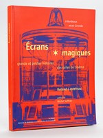 Écrans magiques. Grande et petites histoires des Salles de Cinéma à Bordeaux et en Gironde