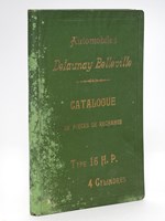 Automobiles Delaunay-Belleville. Paris - Nice - Biarritz. Catalogue de Pièces de rechange Type 15 HP 4 cylindres. Catalogue des Pièces détachées Voiture 15 HP, 4 cylindres [ Edition originale ]
