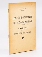 Les événements de Constantine. 5 août 1934. Quelques documents. [ Edition originale - Livre dédicacé par l'auteur ]