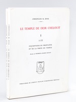 Le Temple de Deir Chelouit (2 Tomes - Complet) Tome I : 1-55 Inscriptions du Propylône et de la Porte du Temple ; Tome II : 56-89 Inscriptions du Pronaos