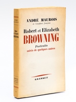 Robert et Elizabeth Browning. Portraits, suivis de quelques autres [ Livre dédicacé par l'auteur ]