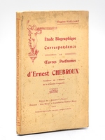 Etude Biographique, Correspondance et Oeuvres posthumes d'Ernest Chebroux, Fondateur de l'Oeuvre de la Chanson Française [ Edition originale ]