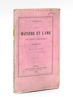 La Matière et l'Ame. Aux poètes sensualistes. [ Edition originale - Livre dédicacé par l'auteur ]