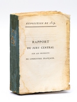 Rapport du Jury Central sur les Produits de l'Industrie Française, présenté à S.E.M. le Comte Decazes, Pair de France