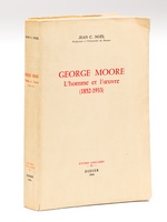 George Moore. L'homme et l'oeuvre (1852-1933)