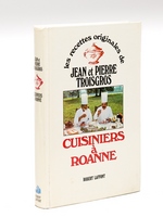 Les recettes originales de Jean et Pierre Troisgros cuisiniers à Roanne [ Livre dédicacé par l'auteur ]