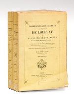 Correspondance secrète inédite de Louis XV sur la Politique étrangère, avec le Comte de Broglie, Tercier, etc. (2 Tomes - Complet)