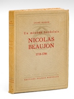 Un mécène bordelais : Nicolas Beaujon , 1718-1786 [ Livre dédicacé par l'auteur ]