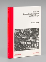 Essai sur la planification agraire au Moyen Age. Les paysages neufs de la Gascogne médiévale (XIIIe-XIVe siècles)