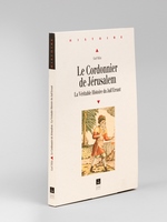 Le Cordonnier de Jérusalem. La Véritable Histoire du Juif Errant.