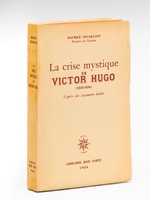 La crise mystique de Victor Hugo (1843-1856) d'après des documents inédits