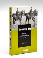 Gustave Le Bon. Parcours d'un intellectuel 1841-1931