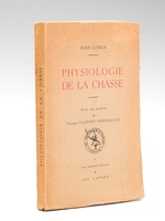 Physiologie de la Chasse [ Edition originale - Livre dédicacé par l'auteur ]
