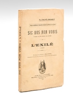 Sic non vobis. Pièce en 3 actes, en prose. L'Exilé. 1 acte [ Edition originale - Livre dédicacé par l'auteur ]