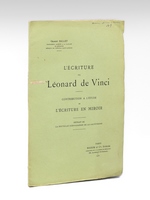 L'Ecriture de Léonard de Vinci. Contribution à l'étude de l'écriture en miroir [ Edition originale - Livre dédicacé par l'auteur ]