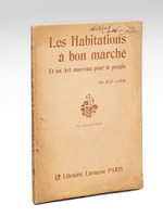 Les habitations à bon marché et un Art nouveau pour le peuple [ Edition originale - Livre dédicacé par l'auteur ]