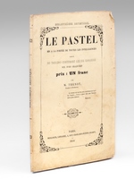 Le Pastel appris sans Maître orné du Tableau contenant les six couleurs six fois graduées. [Edition originale ] Le Pastel mis à la portée de toutes les intelligences