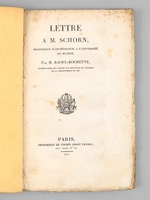 Lettre à M. Schorn, Professeur d'Archéologie à l'Université de Munich [ Edition originale ] Lettre à M. Schorn, Professeur d'Archéologie à l'Université de Munich, sur Quelques noms d'Artistes omis ou