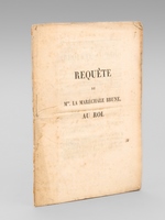 Requête de Mme la Maréchale Brune au Roi [ Edition originale ] 'Sire, ...Un horrible attentat a été commis sous le règne de Votre Majesté. Un des grands officiers de la Couronne, un Maréchal de France, a &ea