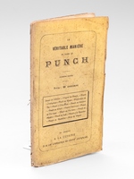 La Véritable Manière de faire le Punch [ Contient : ] Sonnet de l'Auteur - Origine du Punch - Punch à l'Anglaise - Punch au Rhum - Préparation du Thé - Punch à l'Eau-de-Vie - Punch au Genièvre - Punch au Ki