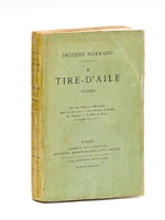 A Tire-d'Aile. Poésies. [ Edition originale - Avec une carte autographe signée de l'auteur ]