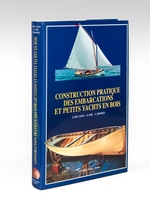 Construction pratque des embarcations et petits yachts en bois ; [ suivi de : ] Indications pratiques pour le tracé des Plans d'Embarcations ; [ suivi de ] Manuel du Petit Charpentier de Marine - Comment on construit son bateau soi-même.